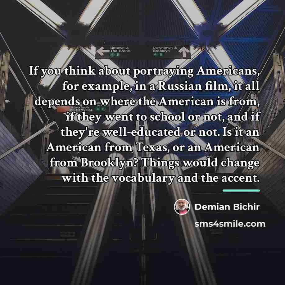 “If you think about portraying Americans, for example, in a…” quote by Demian Bichir