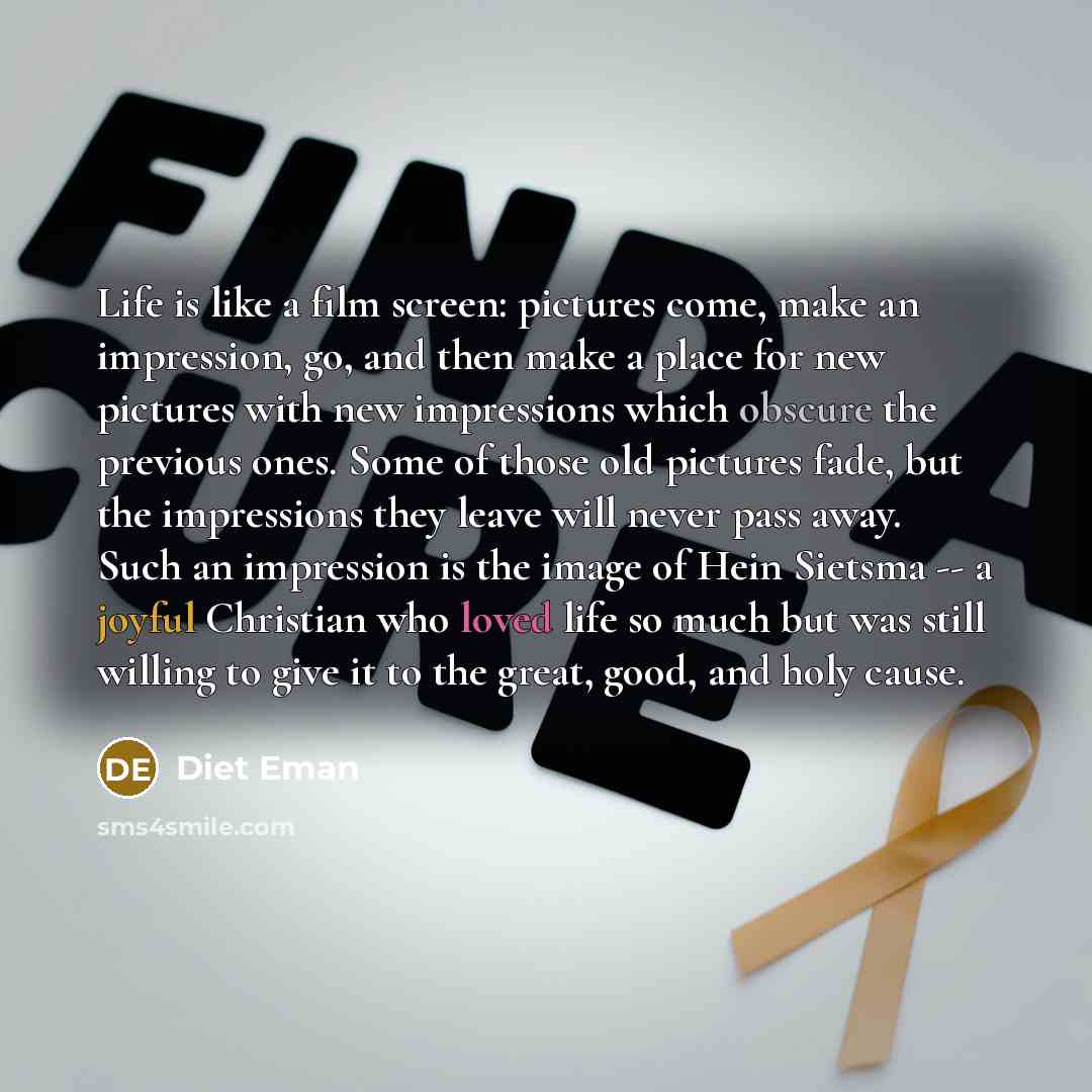 “Life is like a film screen: pictures come, make an…” quote by Diet Eman
