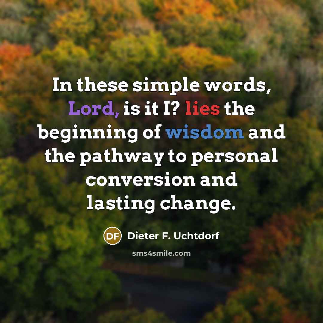 “In these simple words, Lord, is it I? lies the…” quote by Dieter F. Uchtdorf