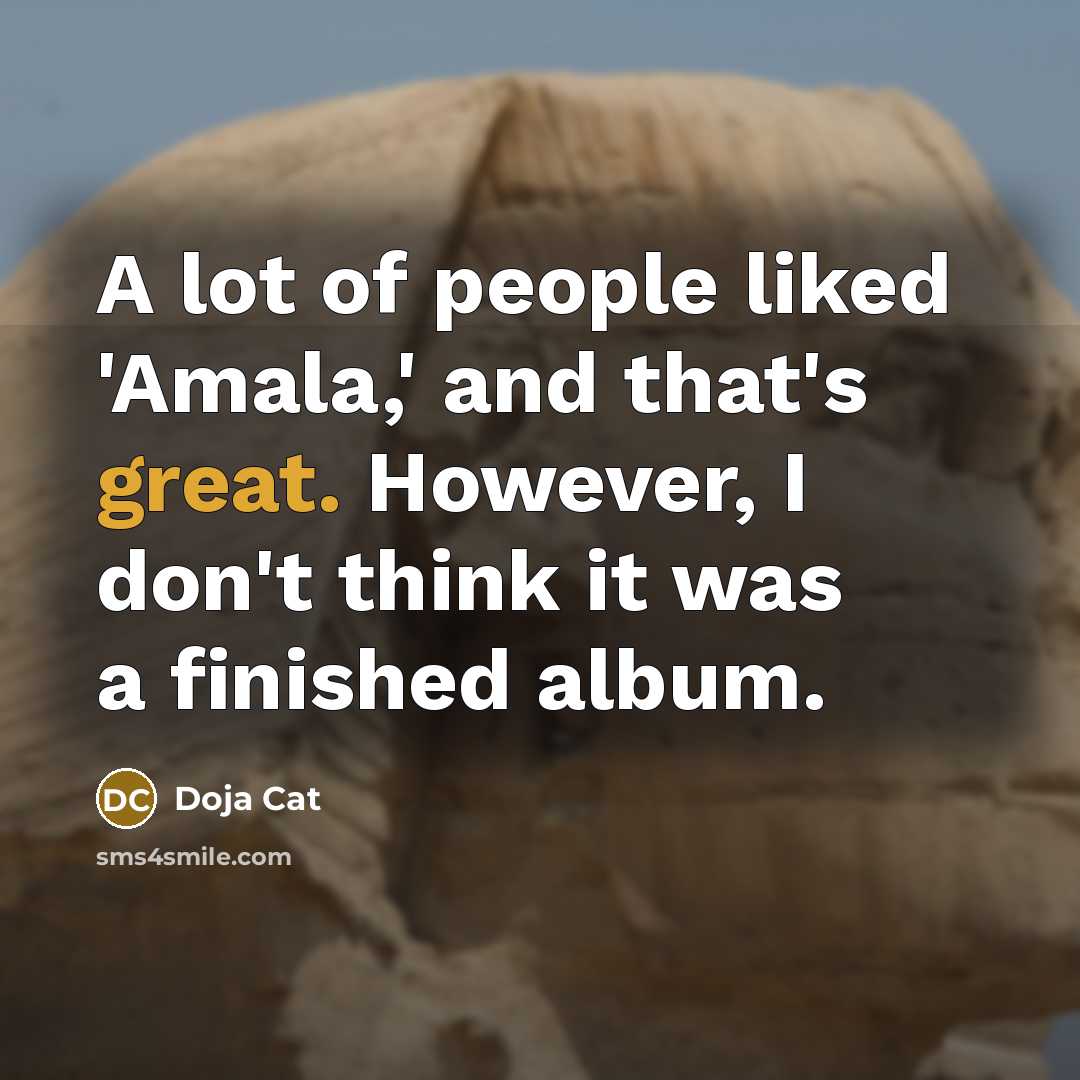 “A lot of people liked 'Amala,' and that's great. However,…” quote by Doja Cat