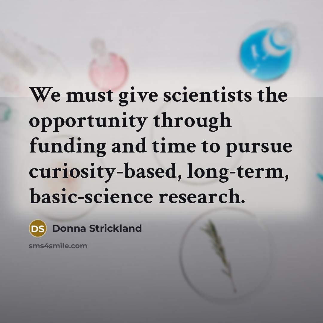 “We must give scientists the opportunity through funding and time…” quote by Donna Strickland
