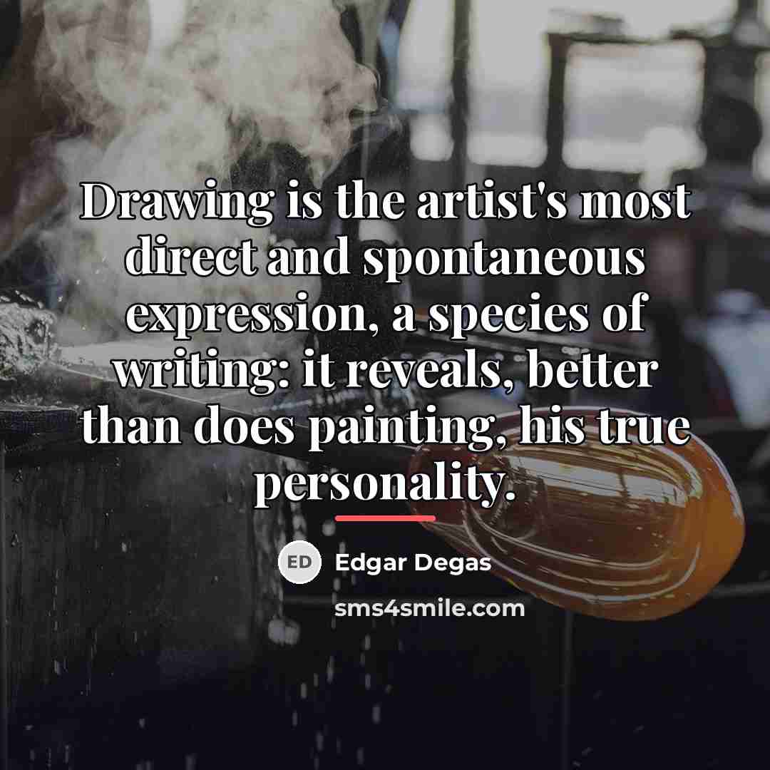 “Drawing is the artist's most direct and spontaneous expression, a…” quote by Edgar Degas