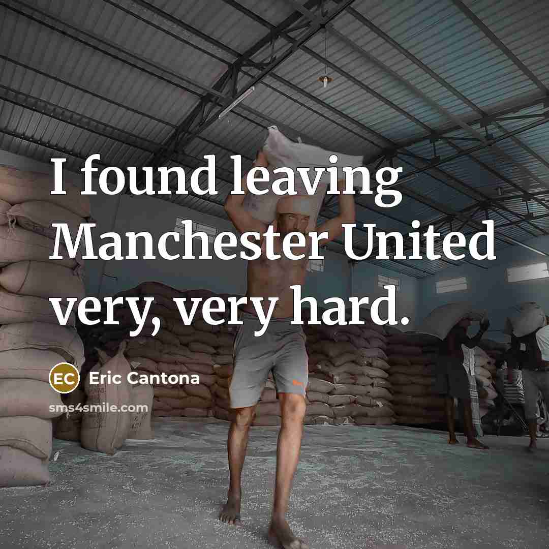 “I found leaving Manchester United very, very hard.…” quote by Eric Cantona