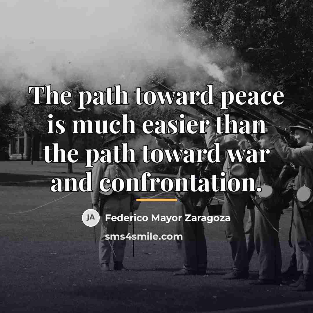 “The path toward peace is much easier than the path…” quote by Federico Mayor Zaragoza