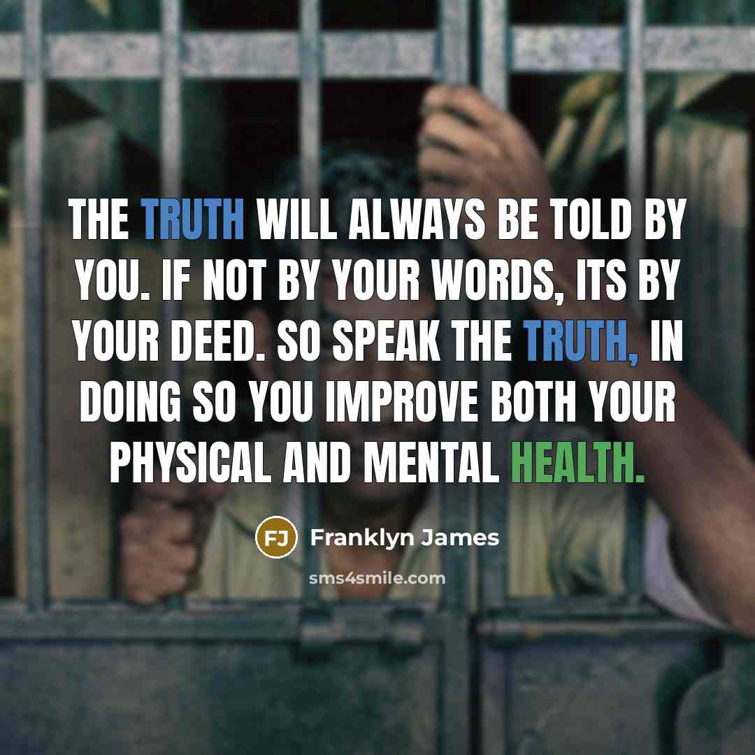 “The truth will always be told by you. If not…” quote by Franklyn James