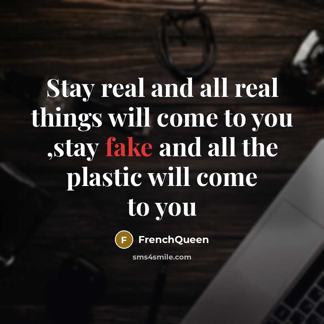 “Stay real and all real things will come to you…” quote by Frenchqueen