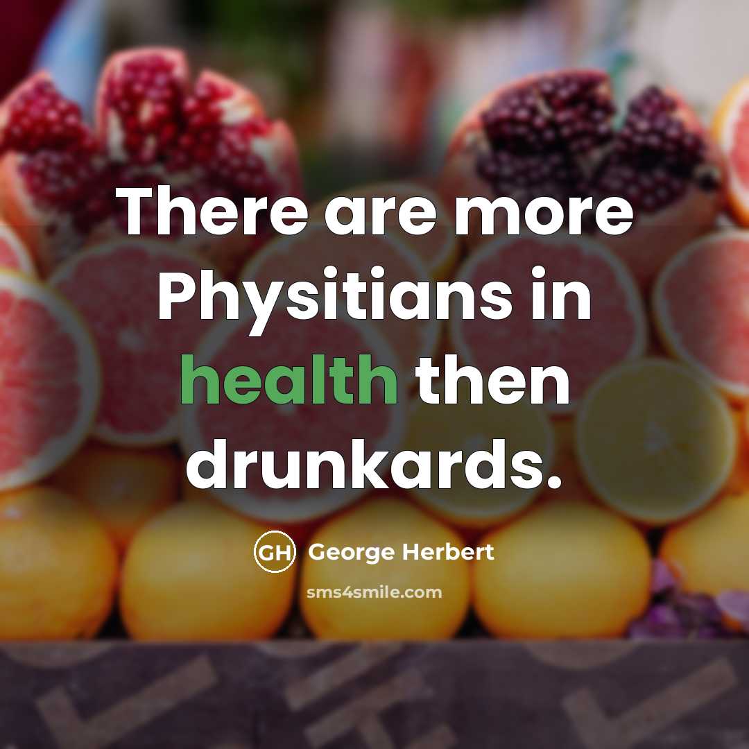 “There are more Physitians in health then drunkards.…” quote by George Herbert