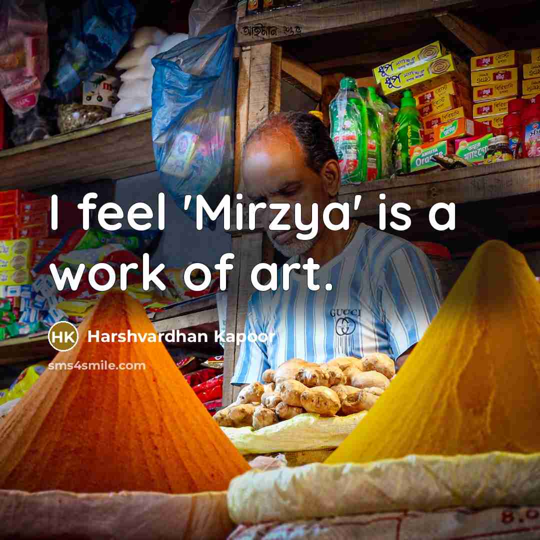 “I feel 'Mirzya' is a work of art.…” quote by Harshvardhan Kapoor