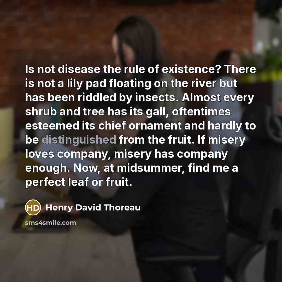 “Is not disease the rule of existence? There is not…” quote by Henry David Thoreau