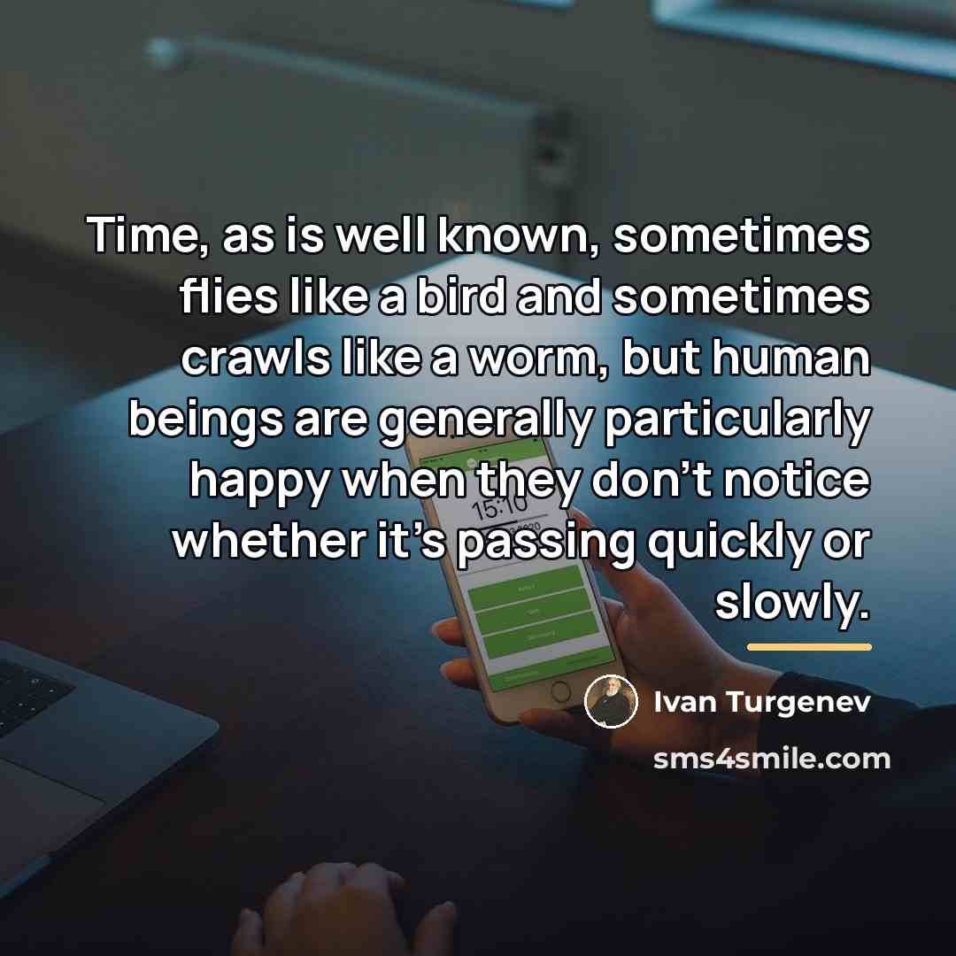 “Time, as is well known, sometimes flies like a bird…” quote by Ivan Turgenev
