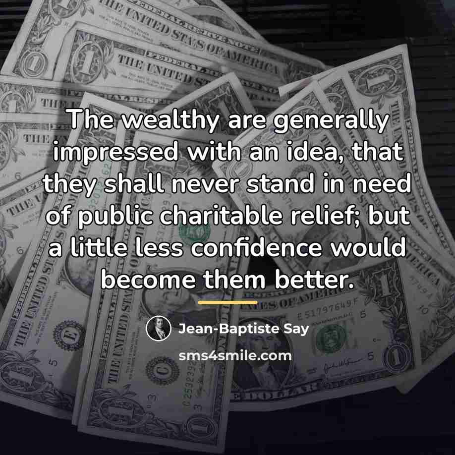 “The wealthy are generally impressed with an idea, that they…” quote by Jean-Baptiste Say
