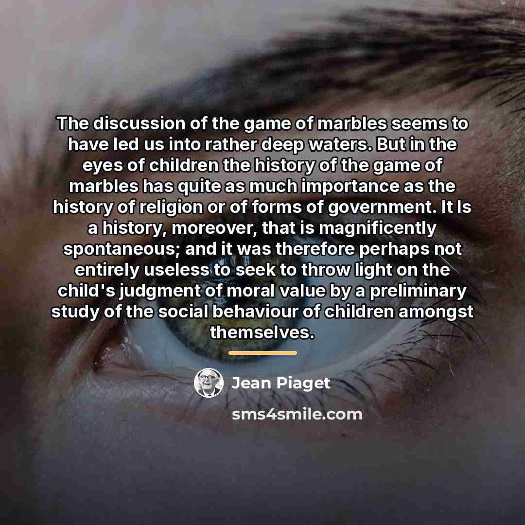 “The discussion of the game of marbles seems to have…” quote by Jean Piaget