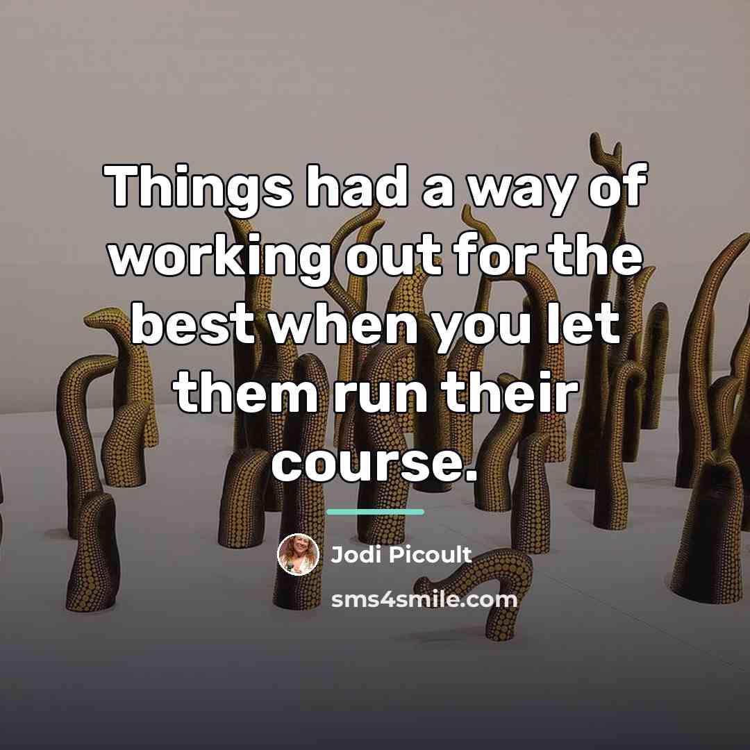 “Things had a way of working out for the best…” quote by Jodi Picoult