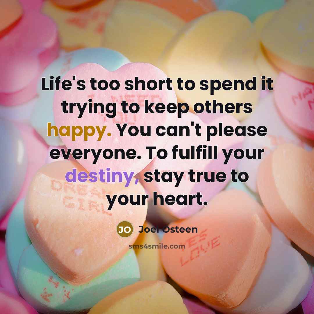 “Life's too short to spend it trying to keep others…” quote by Joel Osteen