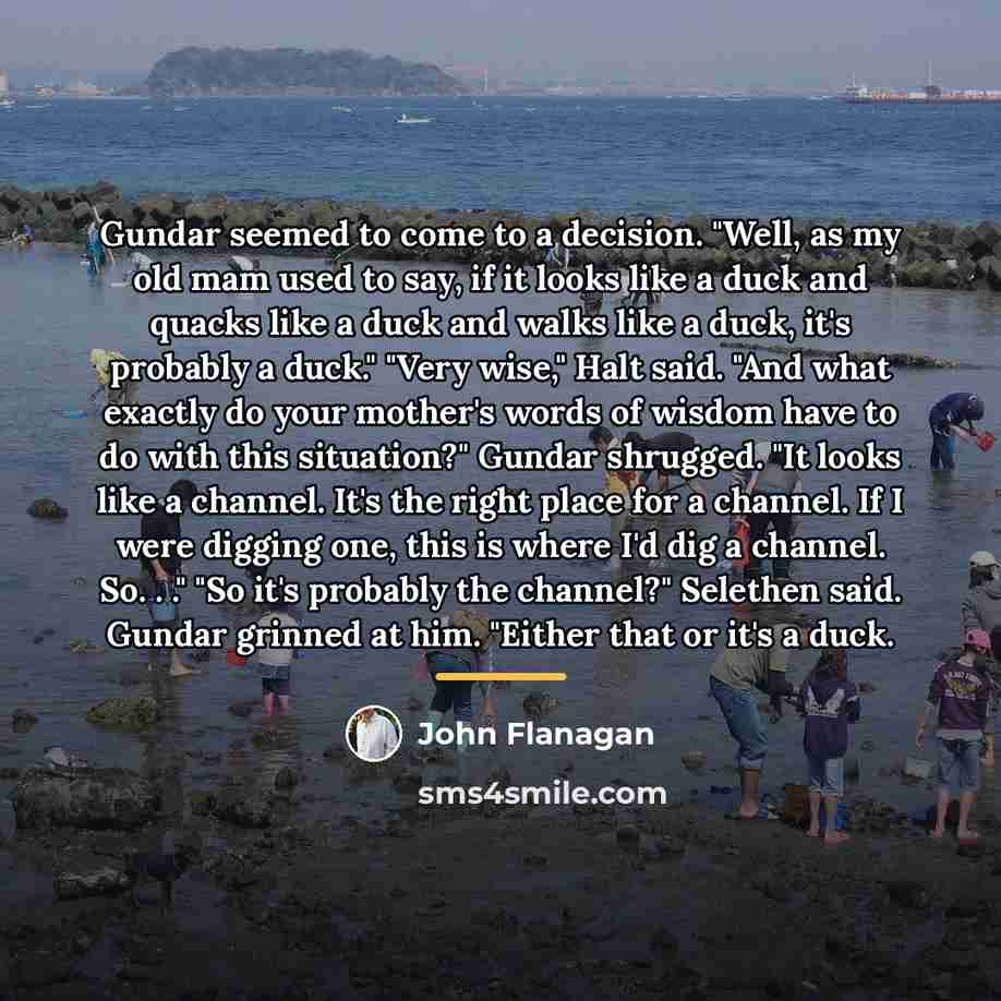 “Gundar seemed to come to a decision. "Well, as my…” quote by John Flanagan