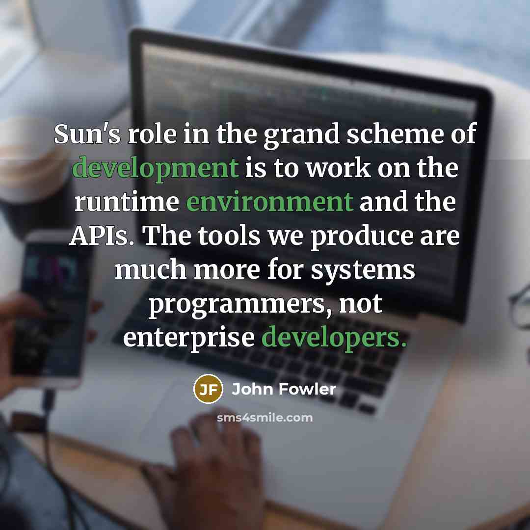 “Sun's role in the grand scheme of development is to…” quote by John Fowler