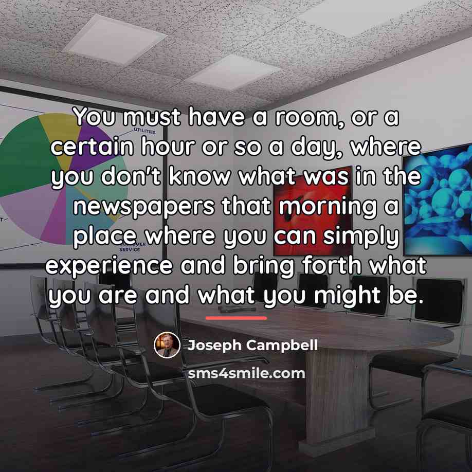 “You must have a room, or a certain hour or…” quote by Joseph Campbell