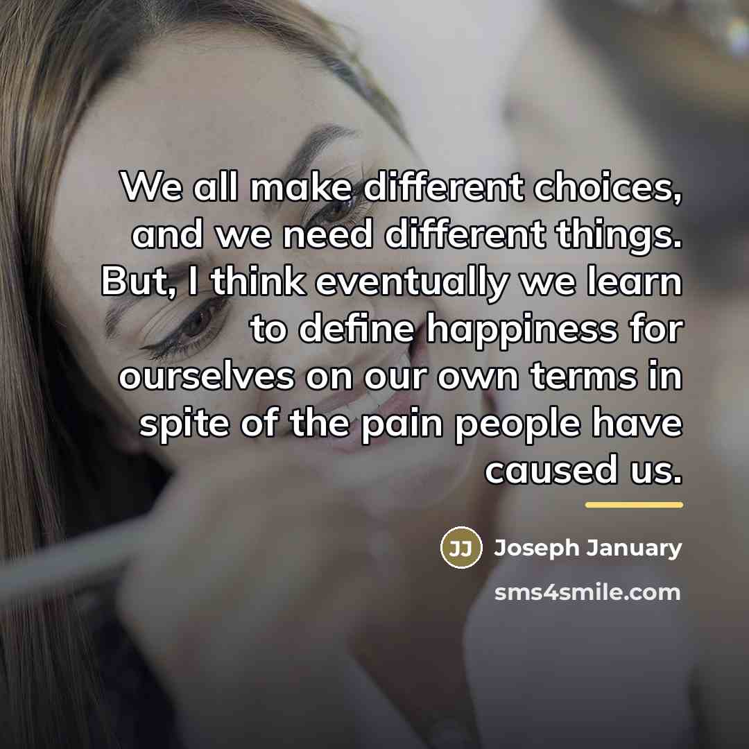“We all make different choices, and we need different things.…” quote by Joseph January