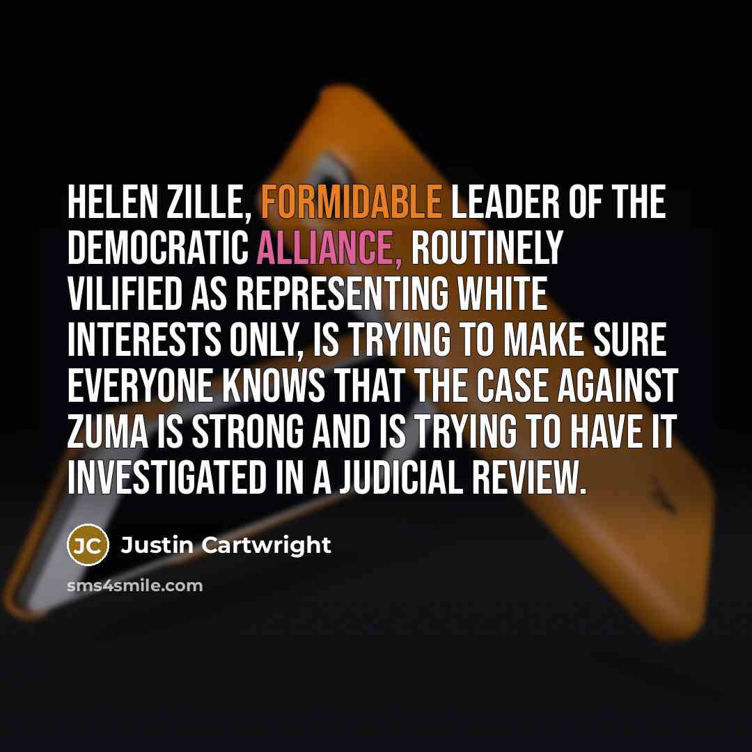 “Helen Zille, formidable leader of the Democratic Alliance, routinely vilified…” quote by Justin Cartwright