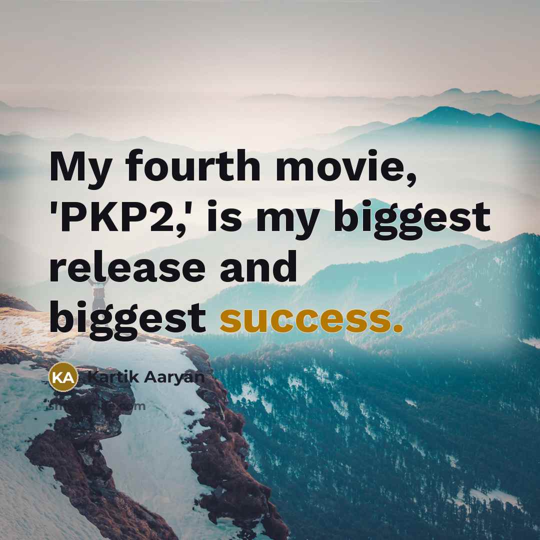 “My fourth movie, 'PKP2,' is my biggest release and biggest…” quote by Kartik Aaryan