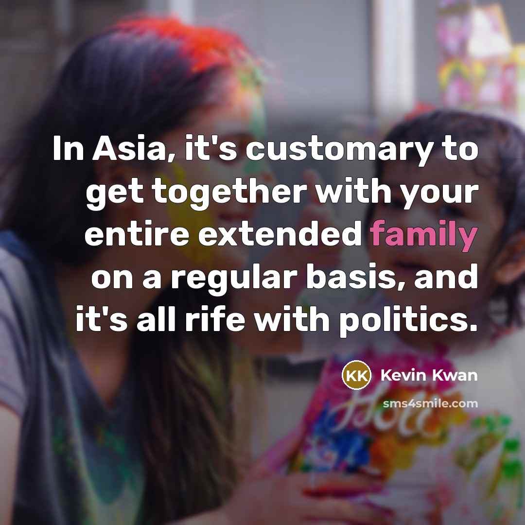 “In Asia, it's customary to get together with your entire…” quote by Kevin Kwan