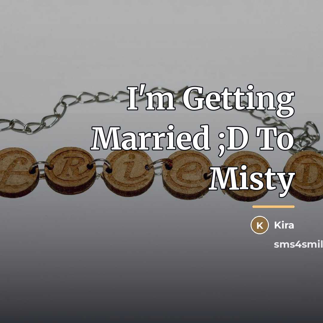 “I'm Getting Married ;D To Misty…” quote by Kira
