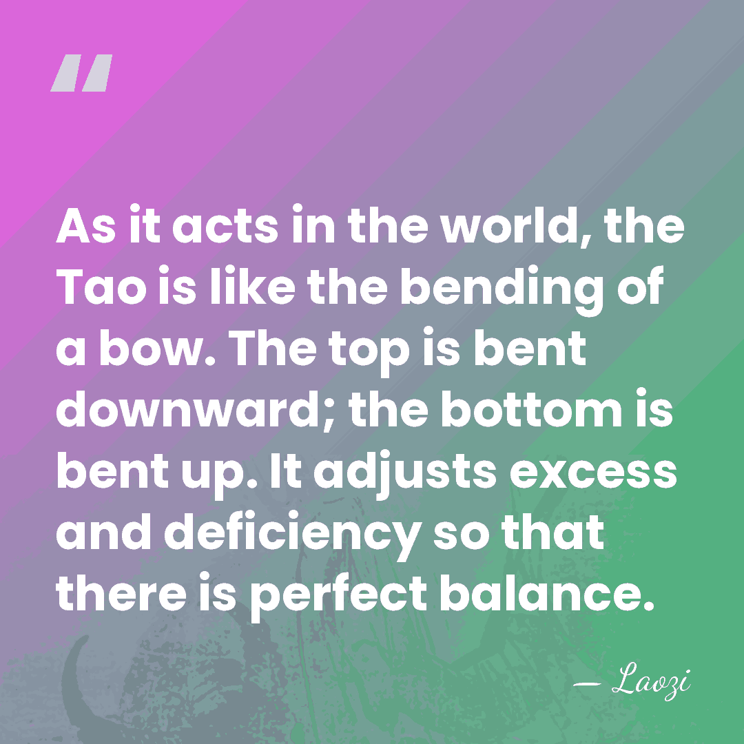 As it acts in the world, the Tao is like the bending&hellip; - Laozi