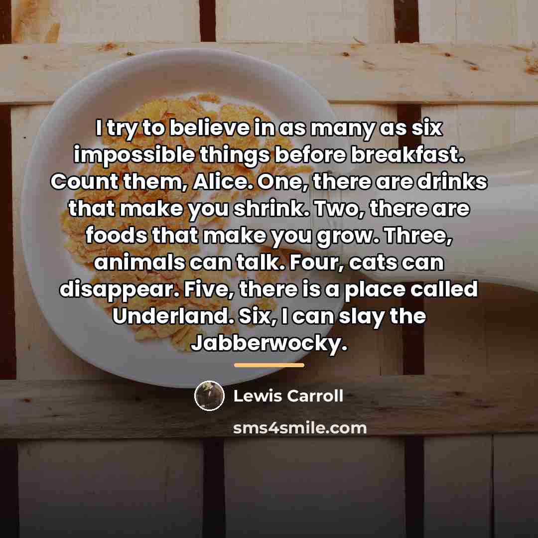 “I try to believe in as many as six impossible…” quote by Lewis Carroll