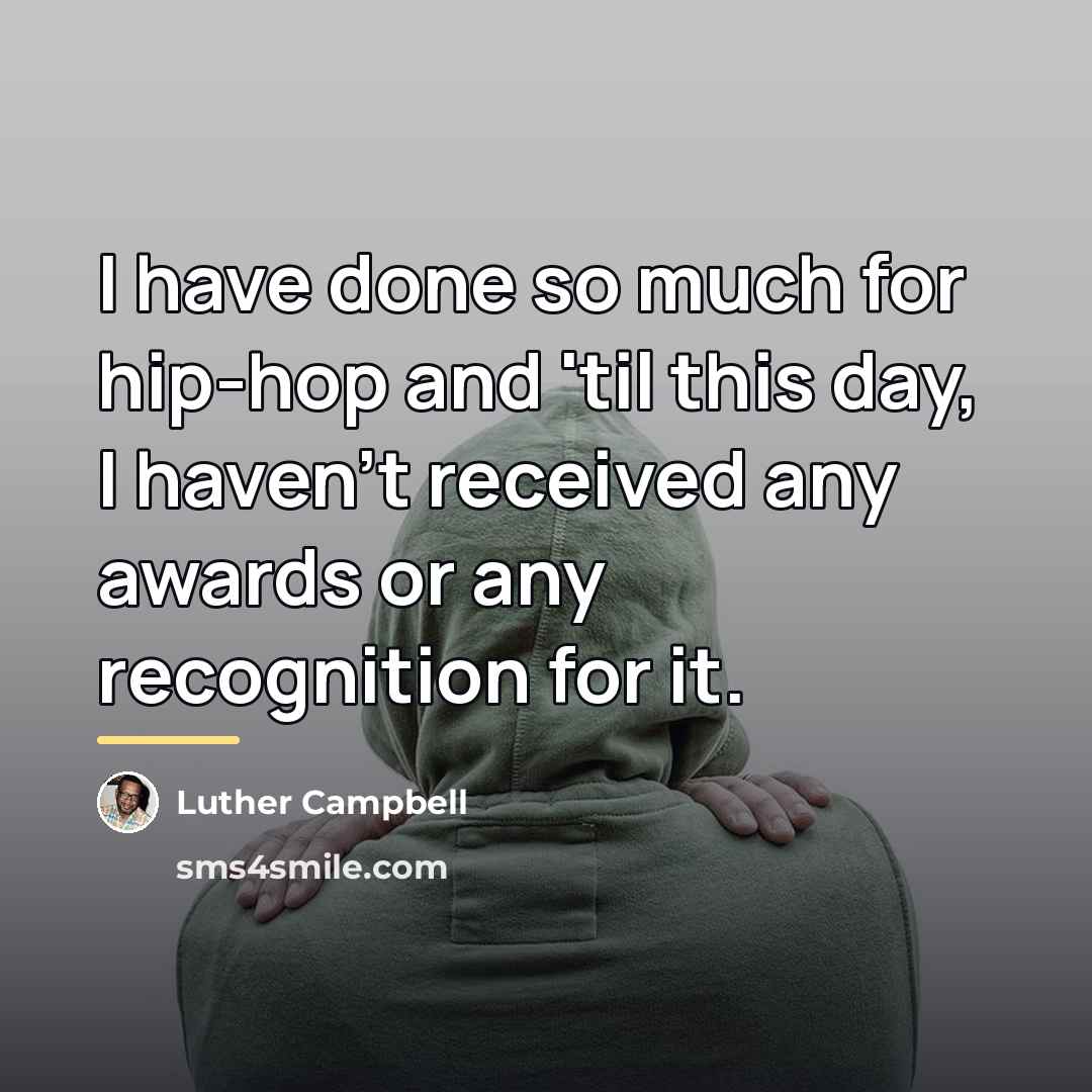 “I have done so much for hip-hop and 'til this…” quote by Luther Campbell