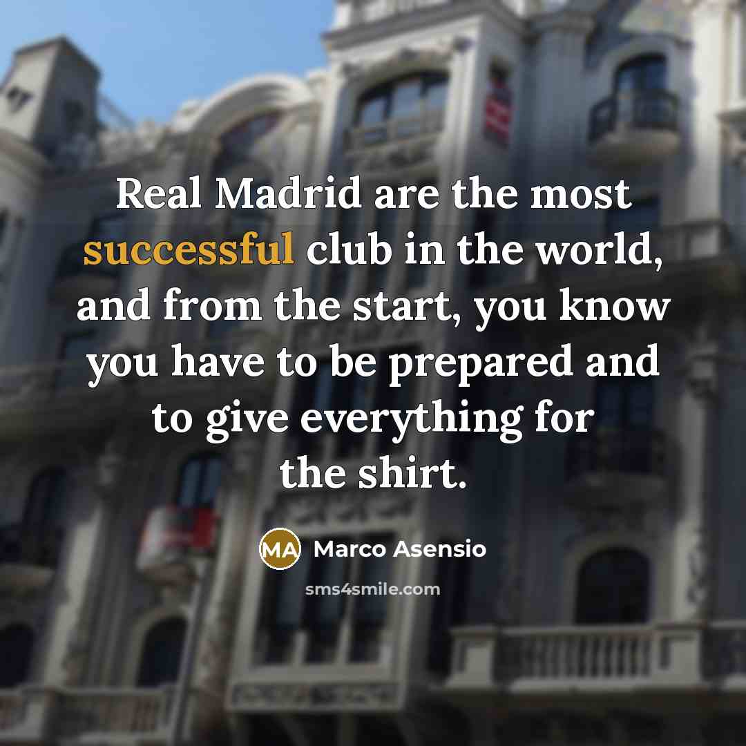 “Real Madrid are the most successful club in the world,…” quote by Marco Asensio