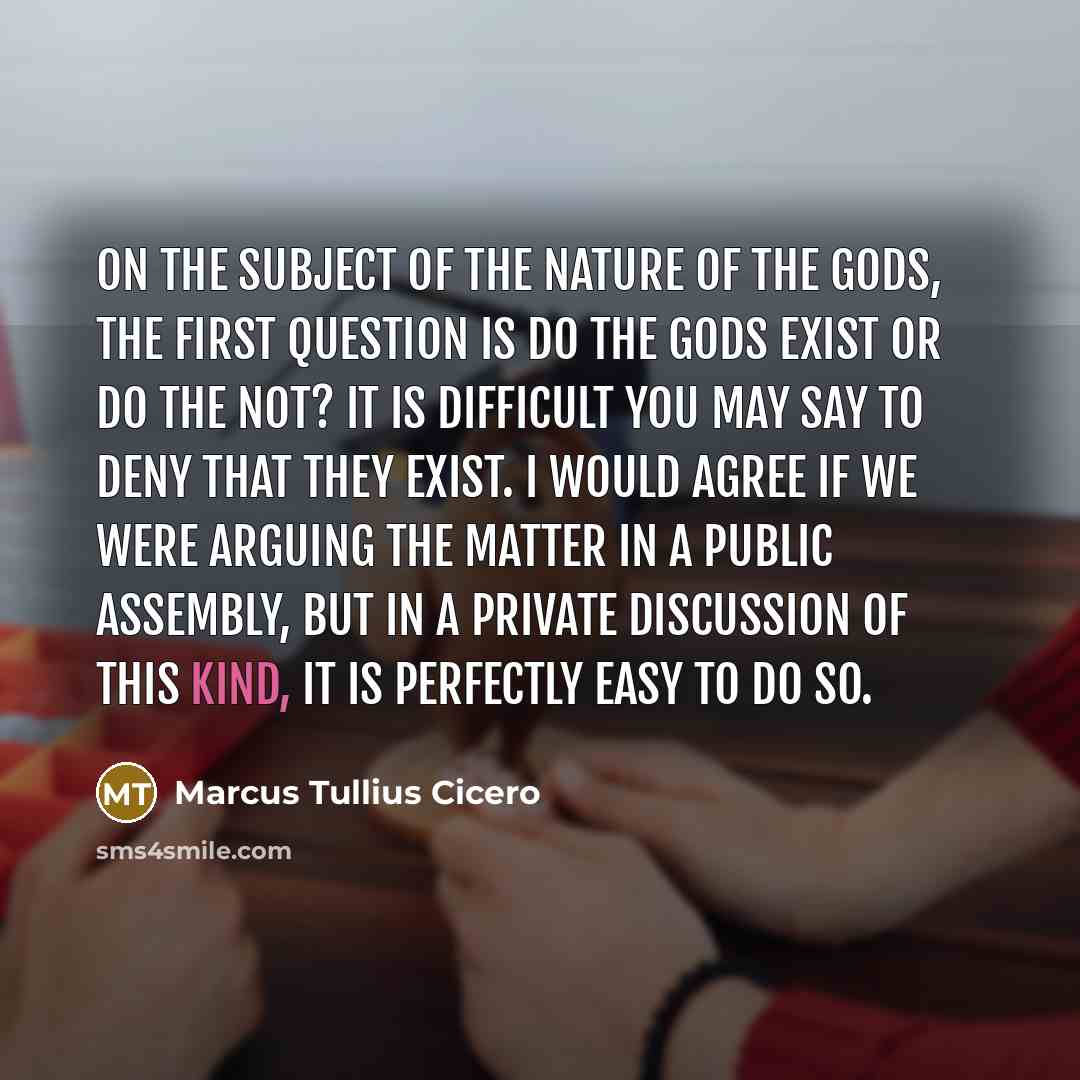 “On the subject of the nature of the gods, the…” quote by Marcus Tullius Cicero