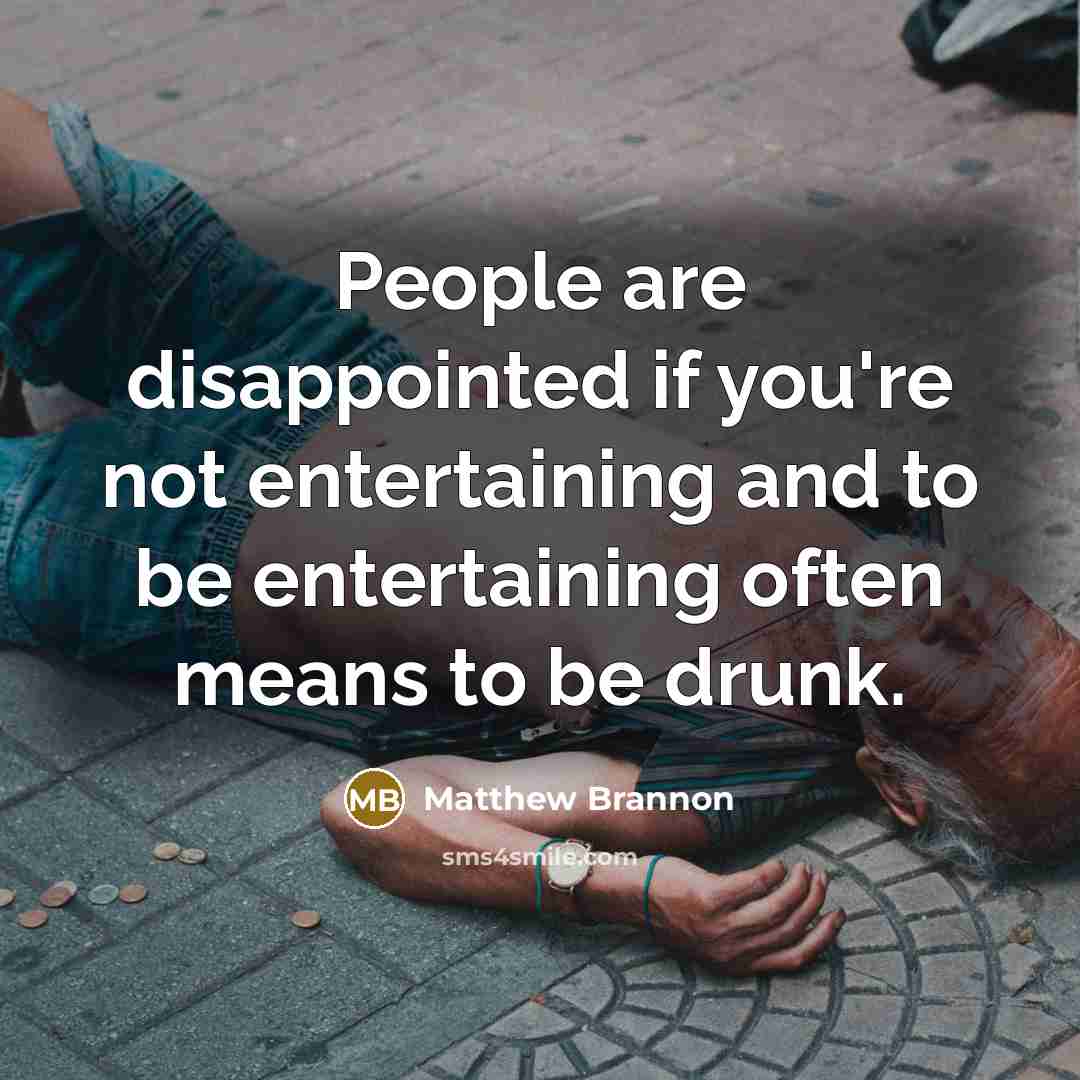 “People are disappointed if you're not entertaining and to be…” quote by Matthew Brannon