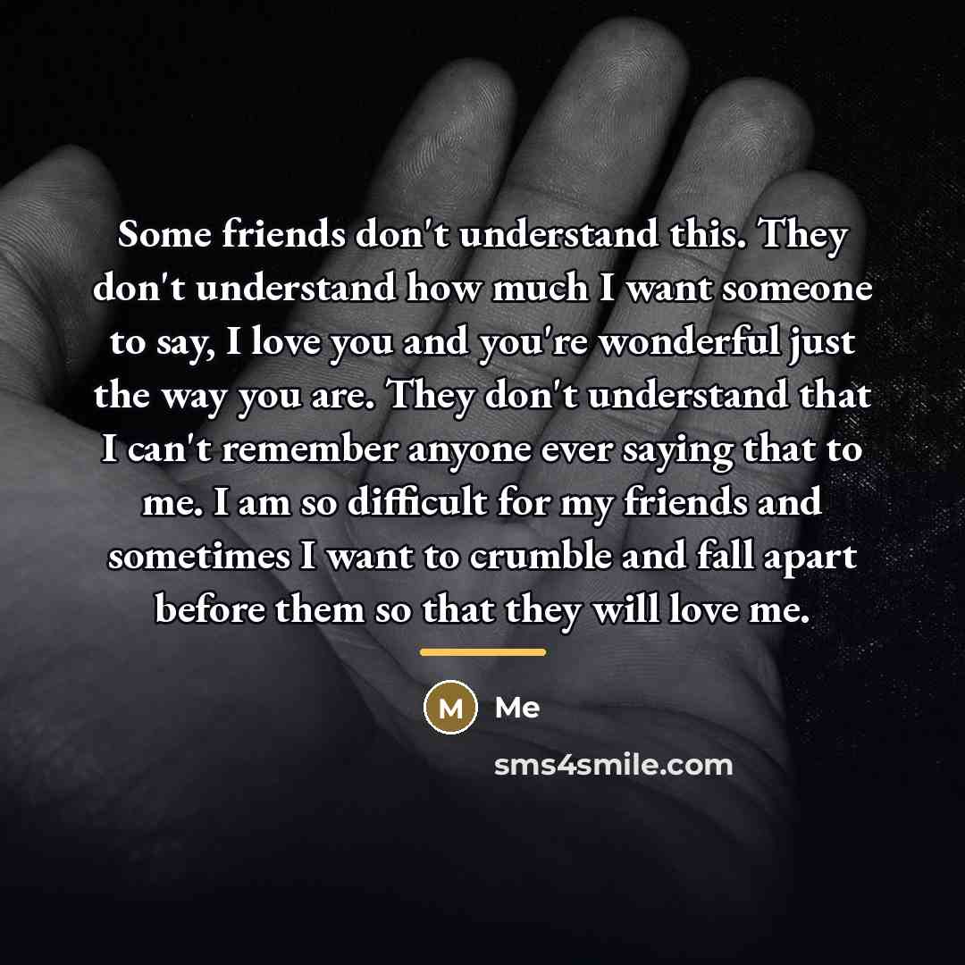 “Some friends don't understand this. They don't understand how much…” quote by ME