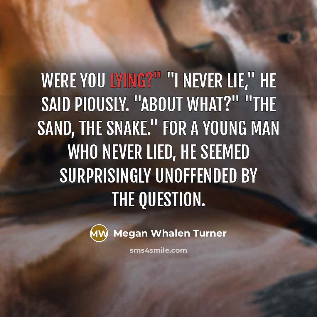 “Were you lying?" "I never lie," he said piously. "About…” quote by Megan Whalen Turner