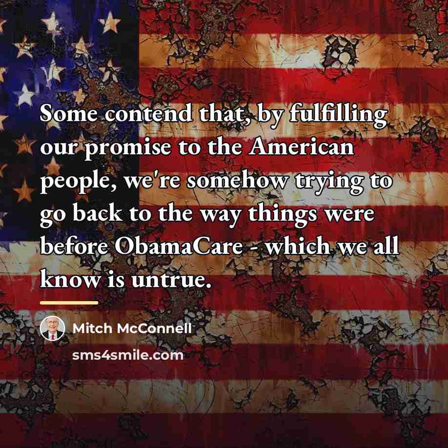“Some contend that, by fulfilling our promise to the American…” quote by Mitch McConnell