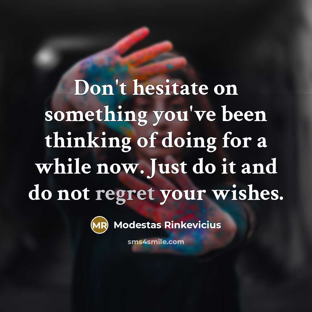 “Don't hesitate on something you've been thinking of doing for…” quote by Modestas Rinkevicius