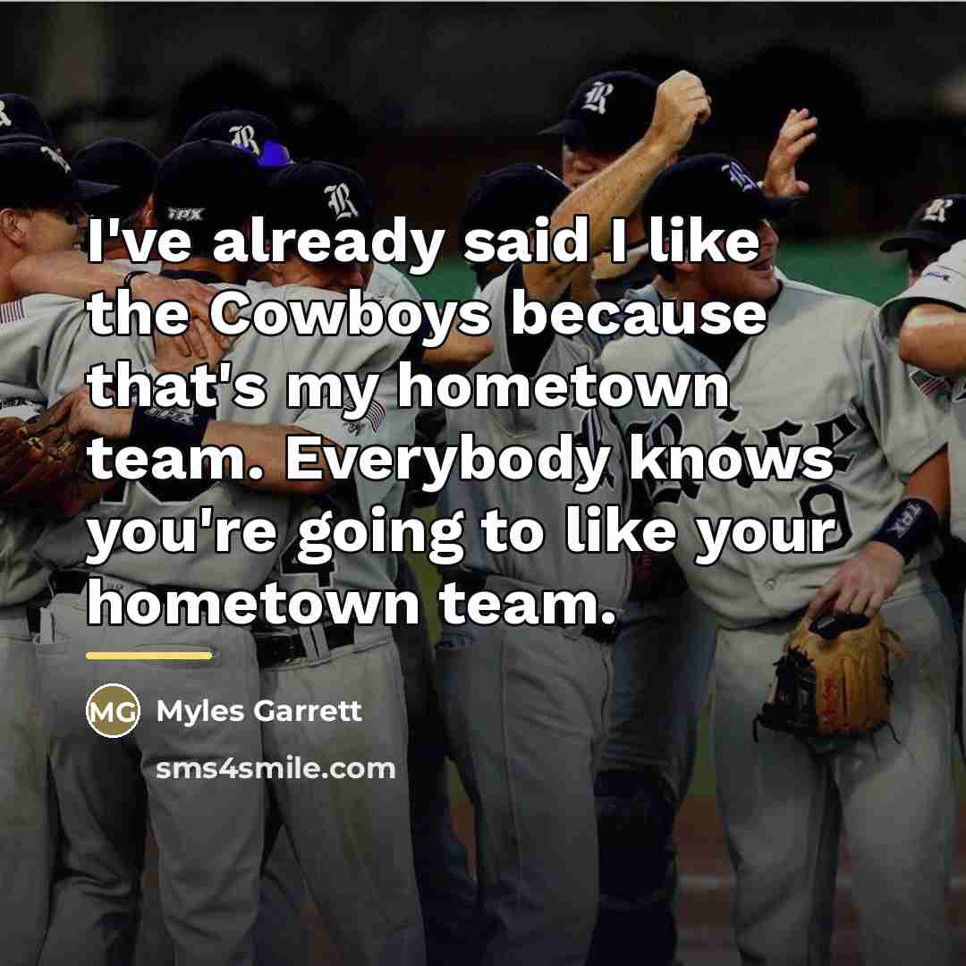 “I've already said I like the Cowboys because that's my…” quote by Myles Garrett