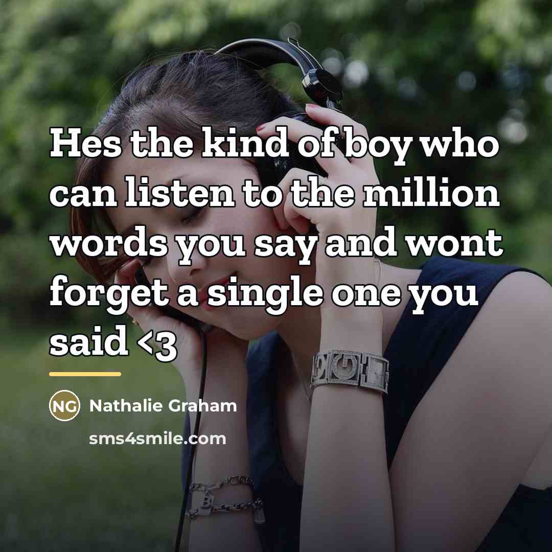 “Hes the kind of boy who can listen to the…” quote by Nathalie Graham