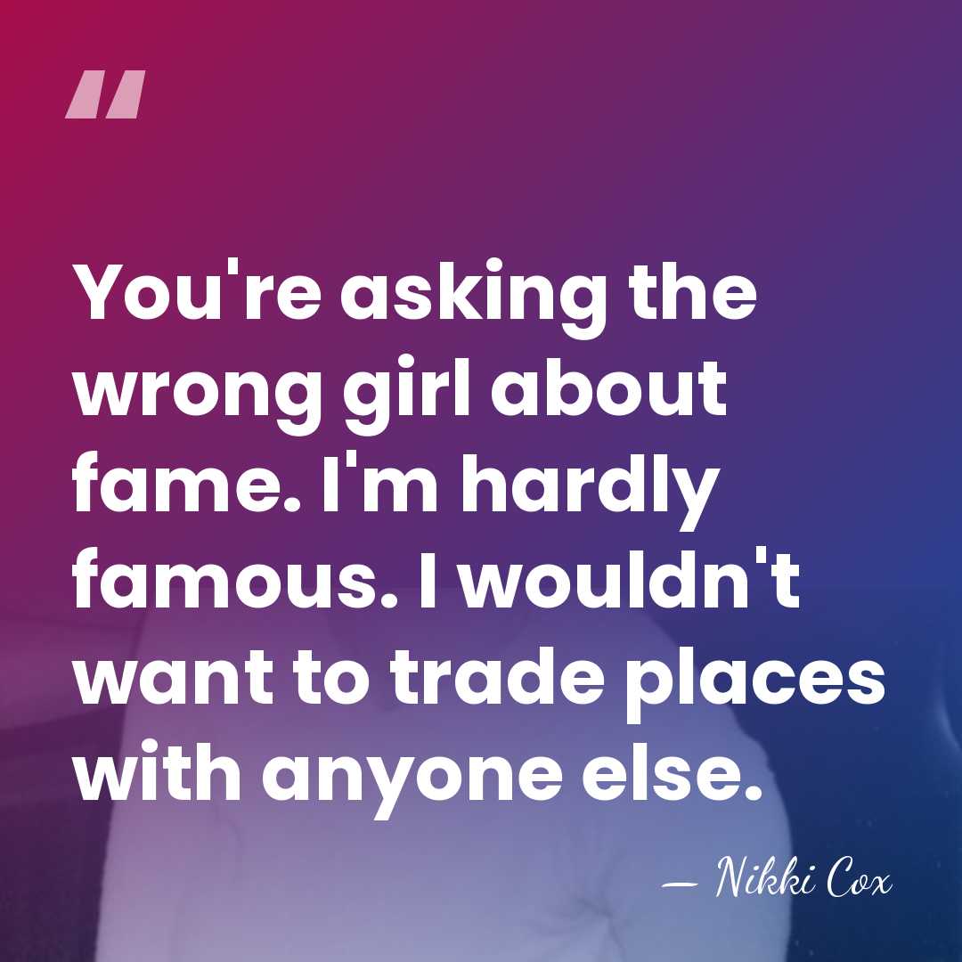 You're asking the wrong girl about fame. I'm hardly famous. I wouldn't&hellip; - Nikki Cox
