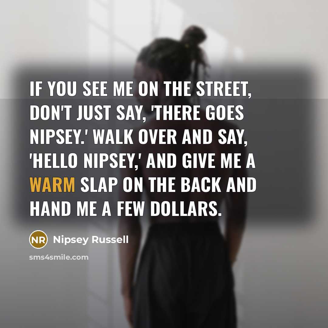“If you see me on the street, don't just say,…” quote by Nipsey Russell