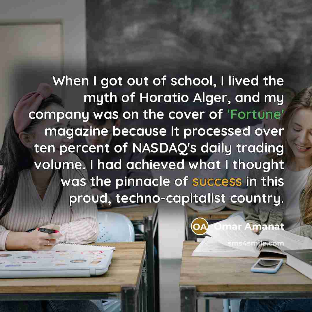 “When I got out of school, I lived the myth…” quote by Omar Amanat