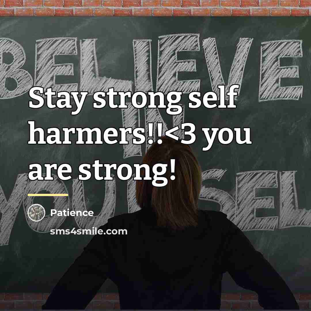 “Stay strong self harmers!!…” quote by Patience