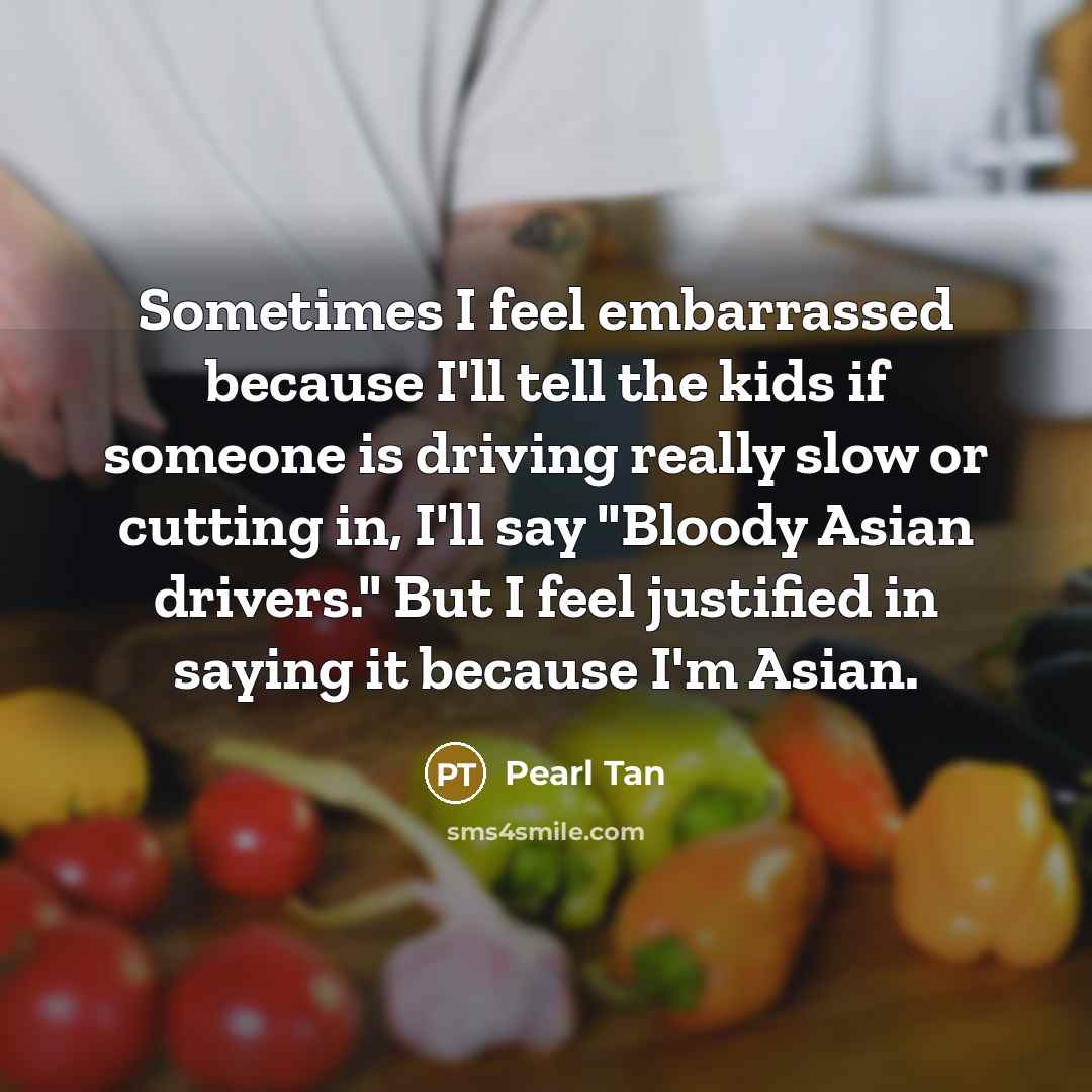 “Sometimes I feel embarrassed because I'll tell the kids if…” quote by Pearl Tan