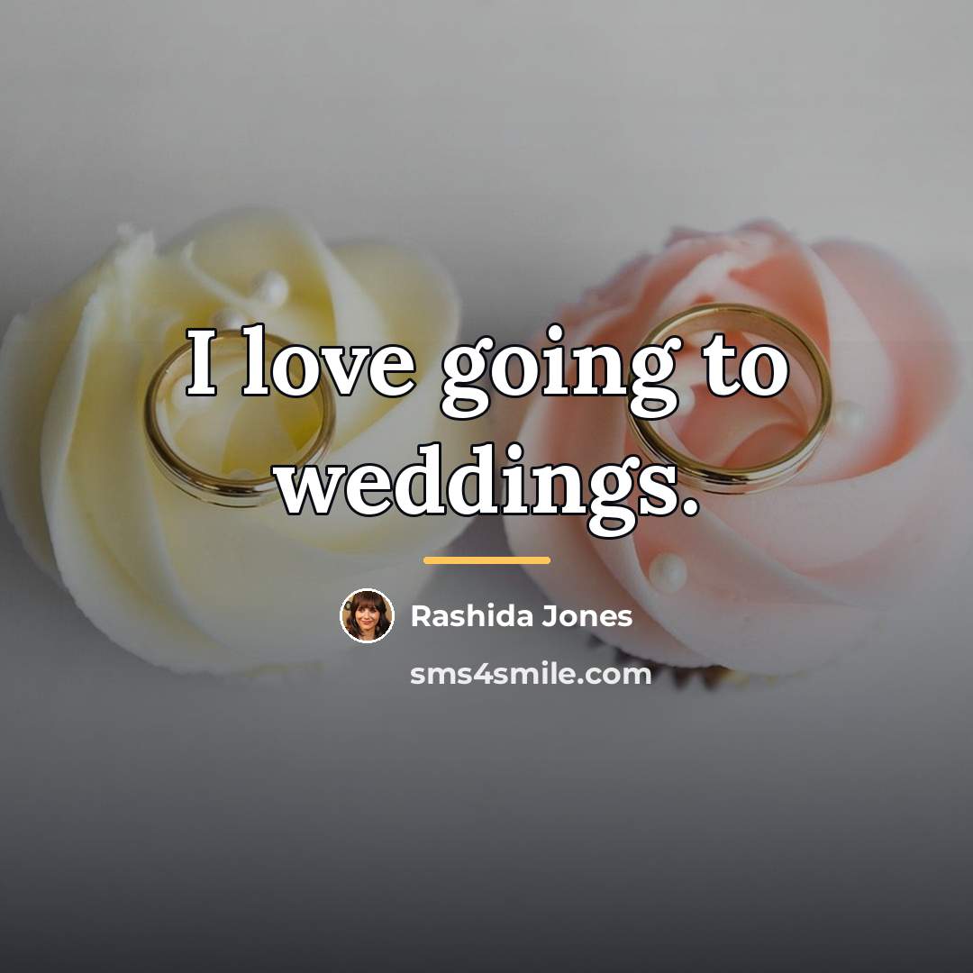 “I love going to weddings.…” quote by Rashida Jones