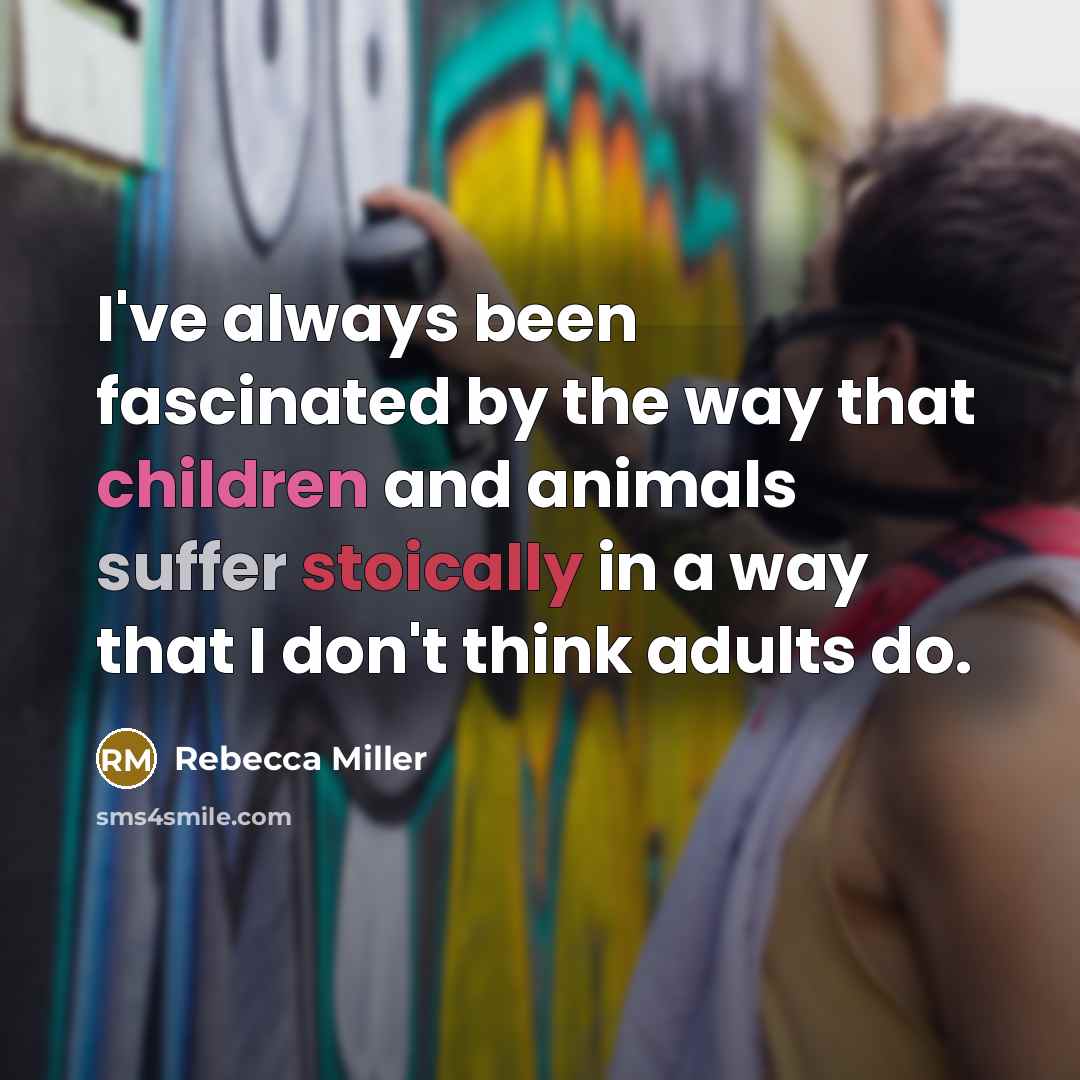 “I've always been fascinated by the way that children and…” quote by Rebecca Miller