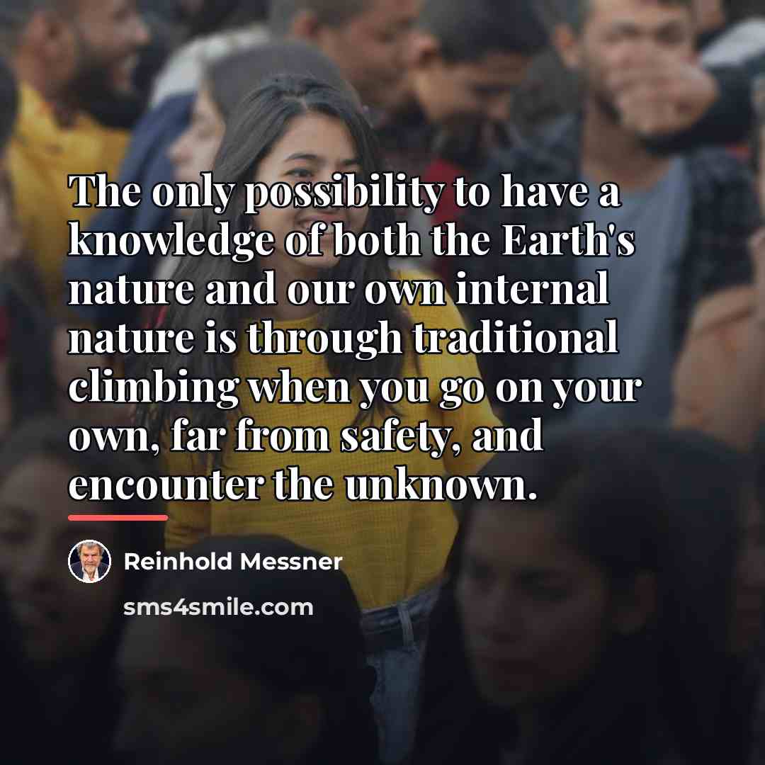 “The only possibility to have a knowledge of both the…” quote by Reinhold Messner