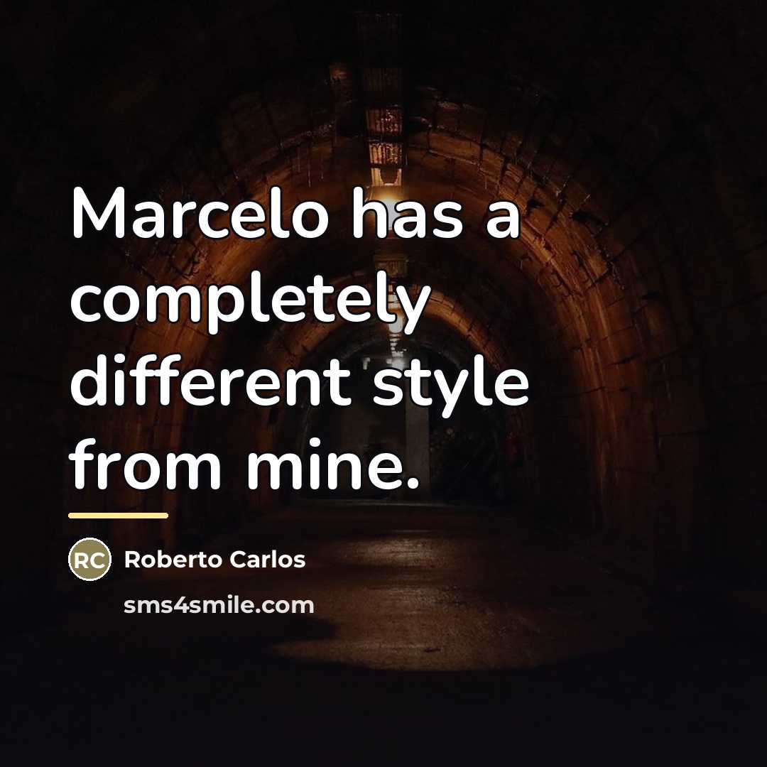 “Marcelo has a completely different style from mine.…” quote by Roberto Carlos