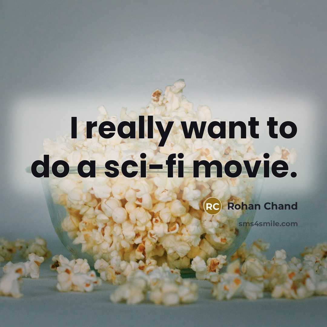 “I really want to do a sci-fi movie.…” quote by Rohan Chand
