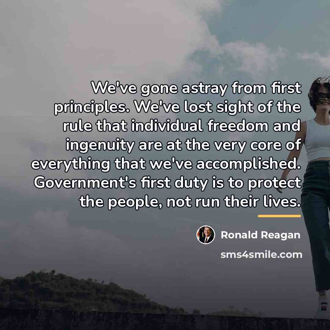 “We've gone astray from first principles. We've lost sight of…” quote by Ronald Reagan