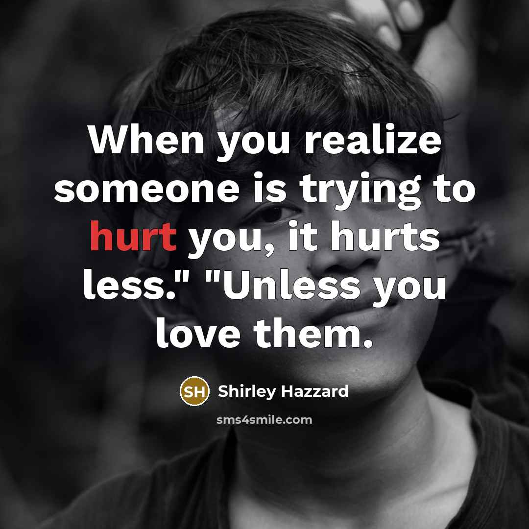 “When you realize someone is trying to hurt you, it…” quote by Shirley Hazzard